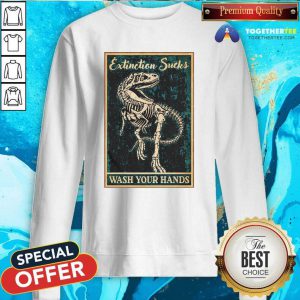 Dinosaur Extinction Sucks Wash Your Hands Sweatshirt - Design By Togethertees.com
