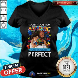 Cool Society Says I Am An Autistic God Says I Am Perfect V-neck