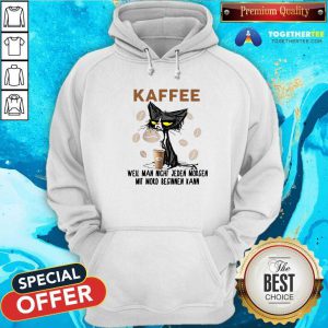 Cute Black Cat Kaffee Well Man Nicht Jeden Morgen Mit Mord Beginnen Kann Hoodie