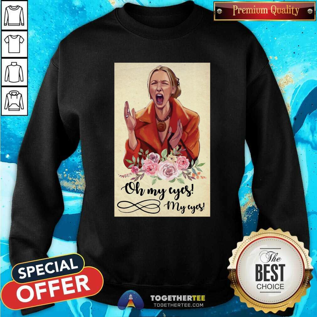 Funny Lady Emotion Oh My Eyes Sweatshirt Funny Lady Emotion Oh My Eyes Sweatshirt