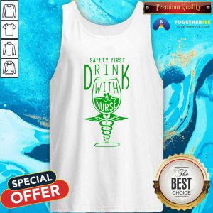 Safety first Drink With A Nurse St Patricks Day Tank Top - Design By Togethertees.com