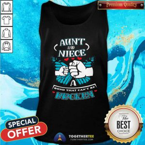 Good Aunt And Niece A Bond That Can Not Be Broken Tank Top