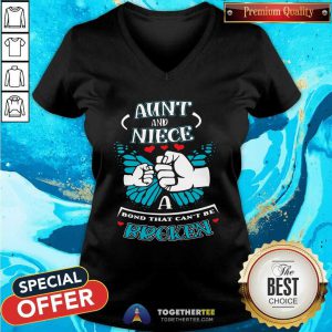 Good Aunt And Niece A Bond That Can Not Be Broken V-neck
