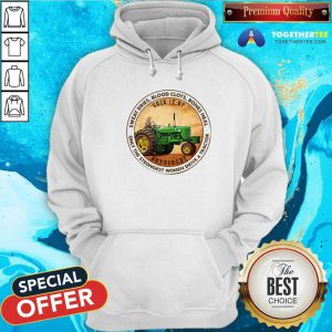 Good Sweat Dries Blood Clots Bones Heal Only The Strongest Women Drive A Tractor Hoodie