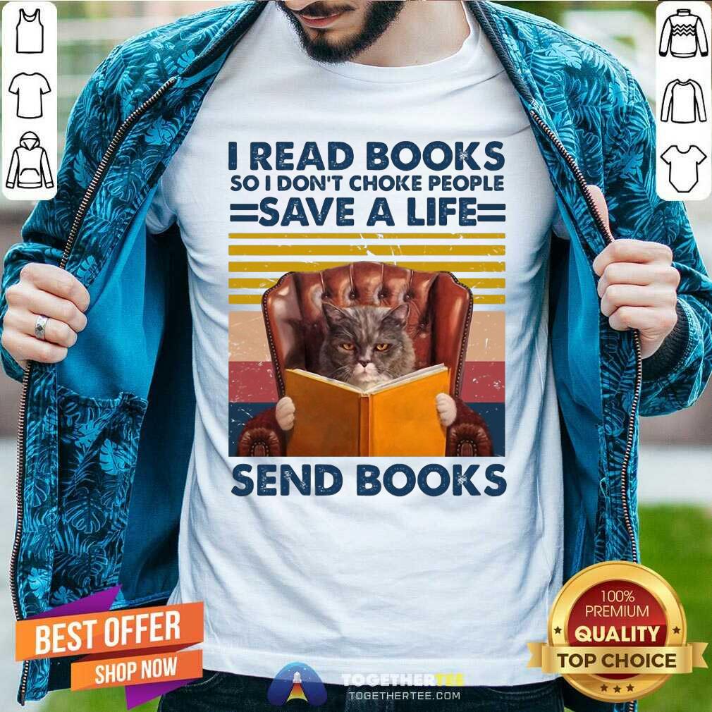Happy Cat Read Books So I Do Not Choke People Save A Life Send Books Vintage Shirt Cat Read Books So I Do Not Choke People Save A Life Send Books Vintage Shirt - Design By Togethertees.com