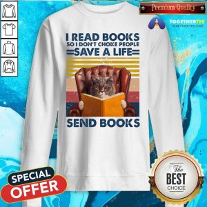 Cat Read Books So I Do Not Choke People Save A Life Send Books Vintage Sweatshirt - Design By Togethertees.com