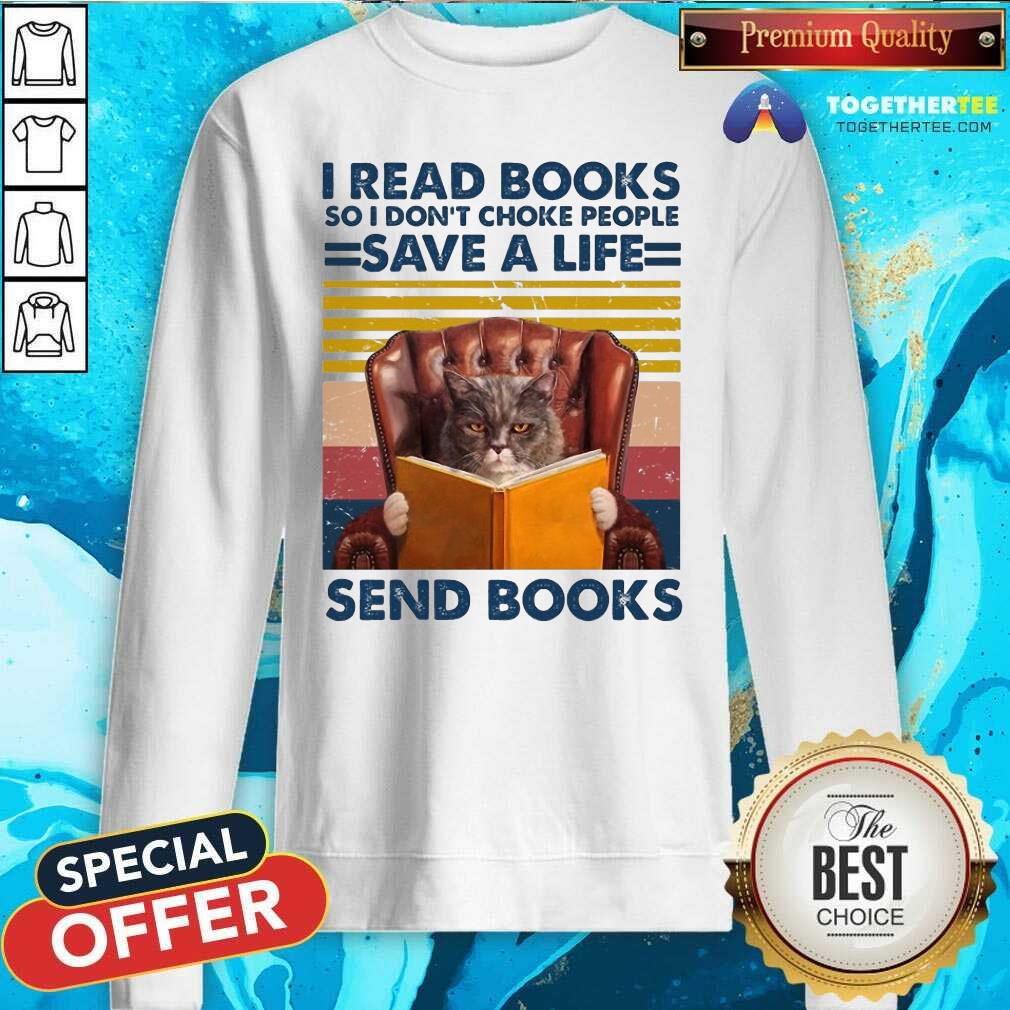 Cat Read Books So I Do Not Choke People Save A Life Send Books Vintage Sweatshirt Cat Read Books So I Do Not Choke People Save A Life Send Books Vintage Sweatshirt - Design By Togethertees.com