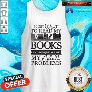 Happy I Just Want To Read My Books And Ignore All Of My Adult Problems Tank Top - Design By Togethertees.com