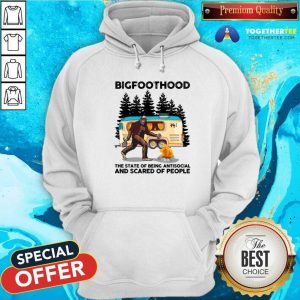 BigfootHood Camping The State Of Being Antisocial And Scared Of People Hoodie - Design By Togethertees.com