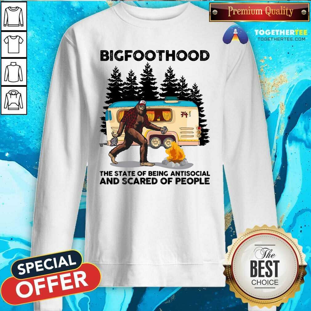 BigfootHood Camping The State Of Being Antisocial And Scared Of People Sweatshirt BigfootHood Camping The State Of Being Antisocial And Scared Of People Sweatshirt - Design By Togethertees.com