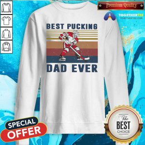 Hot Hockey Best Pucking Dad Ever 2021 Vintage Sweatshirt