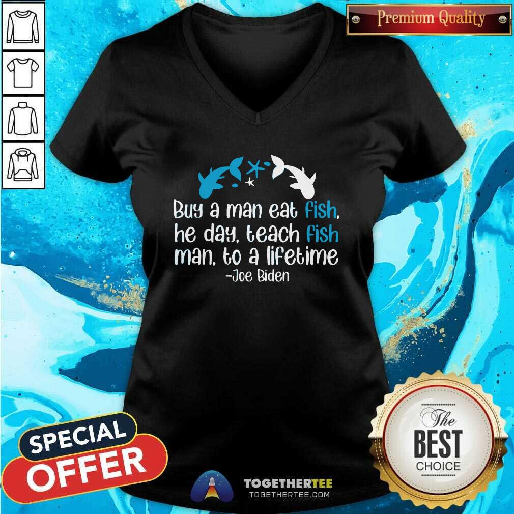 Hot Joe Biden A Man Eat Fish He Day Teach Fish Man To A Lifetime V-neck Hot Joe Biden A Man Eat Fish He Day Teach Fish Man To A Lifetime V-neck
