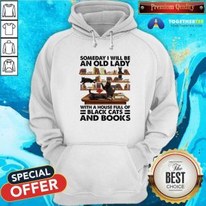 Someday I Will Be An Old Lady With A House Full Of Black Cat And Books Hoodie - Design By Togethertees.com