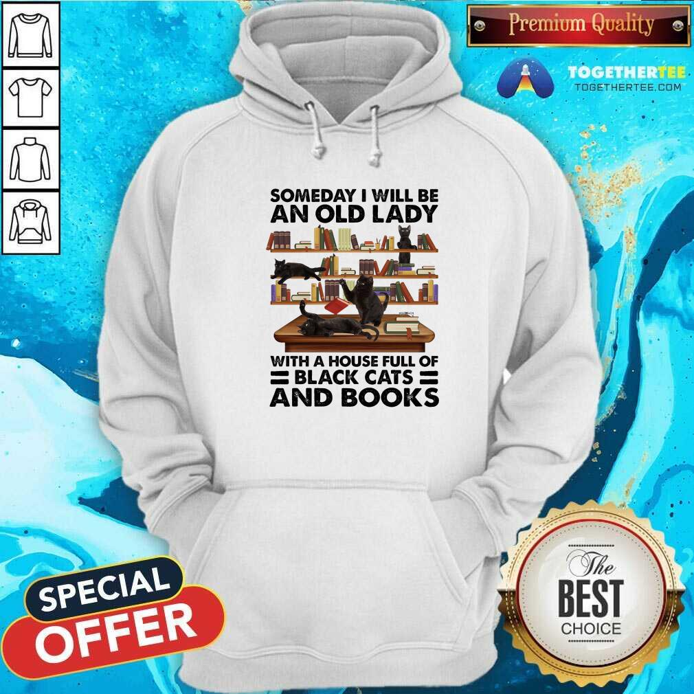 Someday I Will Be An Old Lady With A House Full Of Black Cat And Books Hoodie Someday I Will Be An Old Lady With A House Full Of Black Cat And Books Hoodie - Design By Togethertees.com