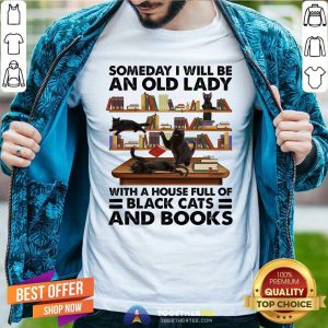 Someday I Will Be An Old Lady With A House Full Of Black Cat And Books Shirt - Design By Togethertees.com