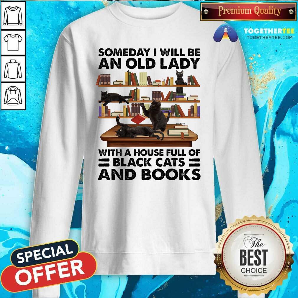 Someday I Will Be An Old Lady With A House Full Of Black Cat And Books Sweatshirt Someday I Will Be An Old Lady With A House Full Of Black Cat And Books Sweatshirt - Design By Togethertees.com