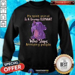 Lovely My Spirit Animal Is A Grumpy Elephant Sweatshirt