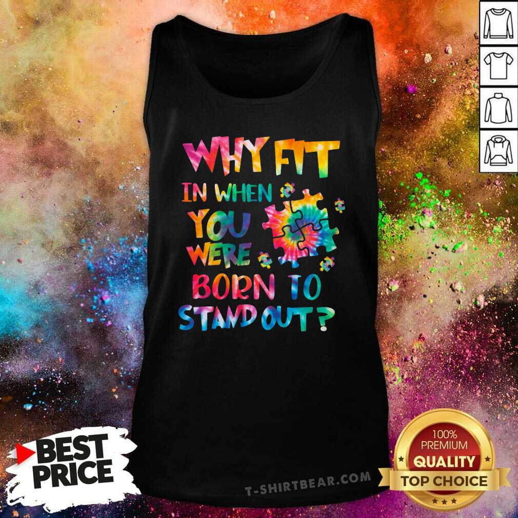 Lovely Why Fit In When You Were Born To Stand Out Tank Top Lovely Why Fit In When You Were Born To Stand Out Tank Top
