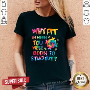 Lovely Why Fit In When You Were Born To Stand Out V-neck