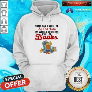 Nice Be An Old Lady With A House Full Of Books Hoodie