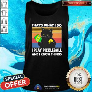 Nice Black Cat That Is What I Do I Play Pickleball And I Know Things Vintage Tank Top