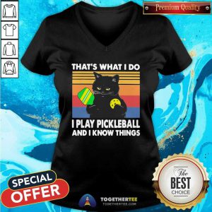 Nice Black Cat That Is What I Do I Play Pickleball And I Know Things Vintage V-neck