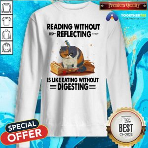 Cat Reading Without Reflecting Is Like Eating Without Digesting Sweatshirt - Design By Togethertees.com