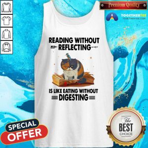 Cat Reading Without Reflecting Is Like Eating Without Digesting Tank Top - Design By Togethertees.com