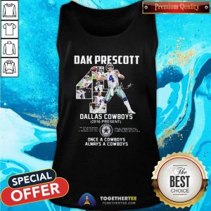 Dak Prescott 4 Dallas Cowboys 2016 Present Once A Cowboys Always A Cowboys Signature Tank Top - Design By Togethertees.com