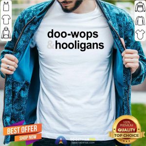 Doo Wops And Hooligans Shirt - Design By Togethertees.com
