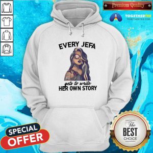 Every Jefa Gets To Write Her Own Story Hoodie - Design By Togethertees.com
