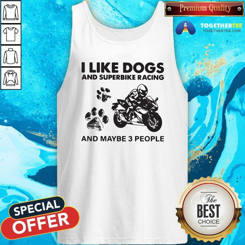 I Like Dogs And Sportbike And Maybe 3 People Tank Top I Like Dogs And Sportbike And Maybe 3 People Tank Top - Design By Togethertees.com