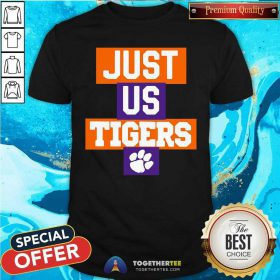 Just Us Clemson Tigers 2021 Shirt - Design By Togethertees.com