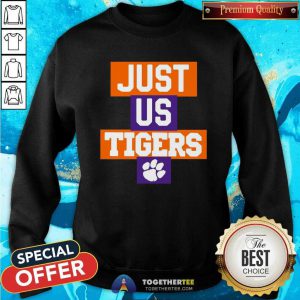 Just Us Clemson Tigers 2021 Sweatshirt - Design By Togethertees.com