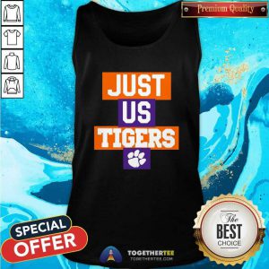 Just Us Clemson Tigers 2021 Tank Top - Design By Togethertees.com