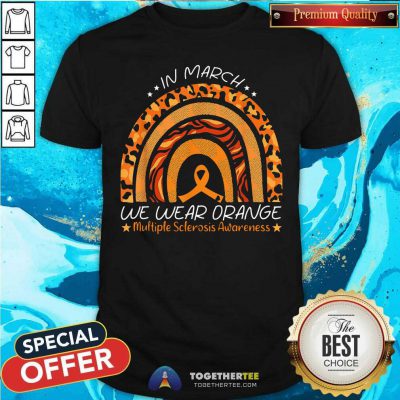Rainbow In March We Wear Orange Multiple Sclerosis Awareness Shirt - Design By Togethertees.com