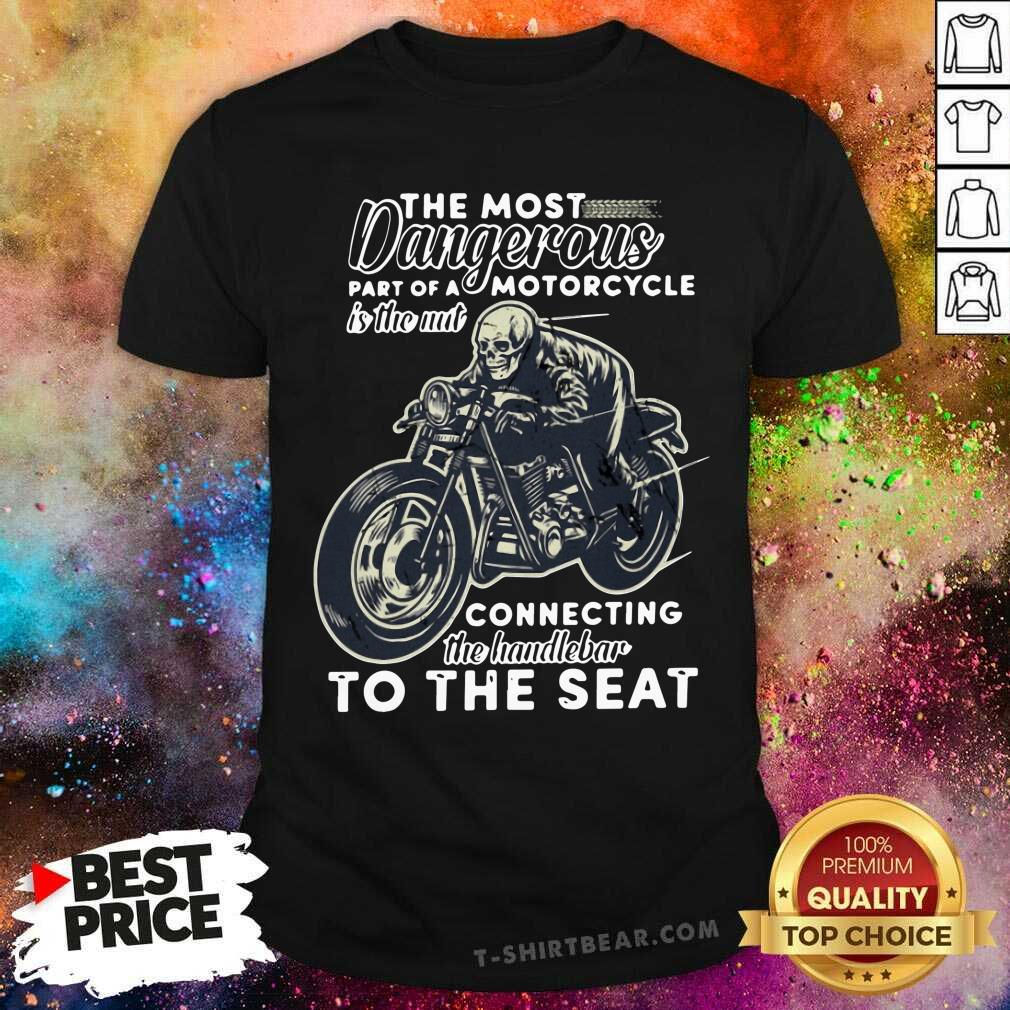 Nice The Most Dangerous Motorcycle Skull Shirt Nice The Most Dangerous Motorcycle Skull Shirt