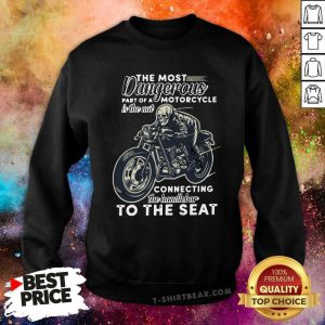 Nice The Most Dangerous Motorcycle Skull Sweatshirt