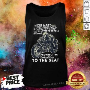 Nice The Most Dangerous Motorcycle Skull Tank Top