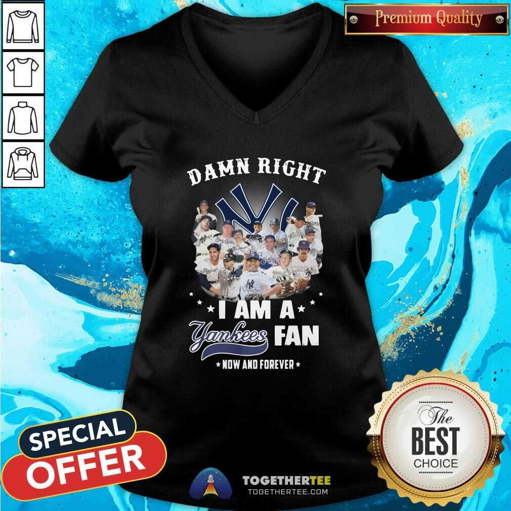 Damn Right I Am A New York Yankees Fans Now And Forever V-neck - Design By Togethertees.com Damn Right I Am A New York Yankees Fans Now And Forever V-neck - Design By Togethertees.com