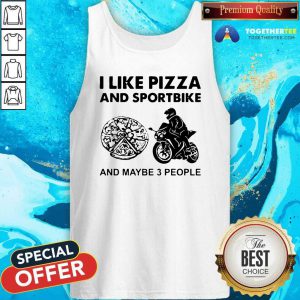 I Like Pizza And Sportbike And Maybe 3 People Tank Top - Design By Togethertees.com