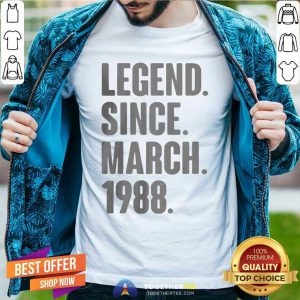 Legend Since March 1988 Birthday Shirt - Design By Togethertees.com