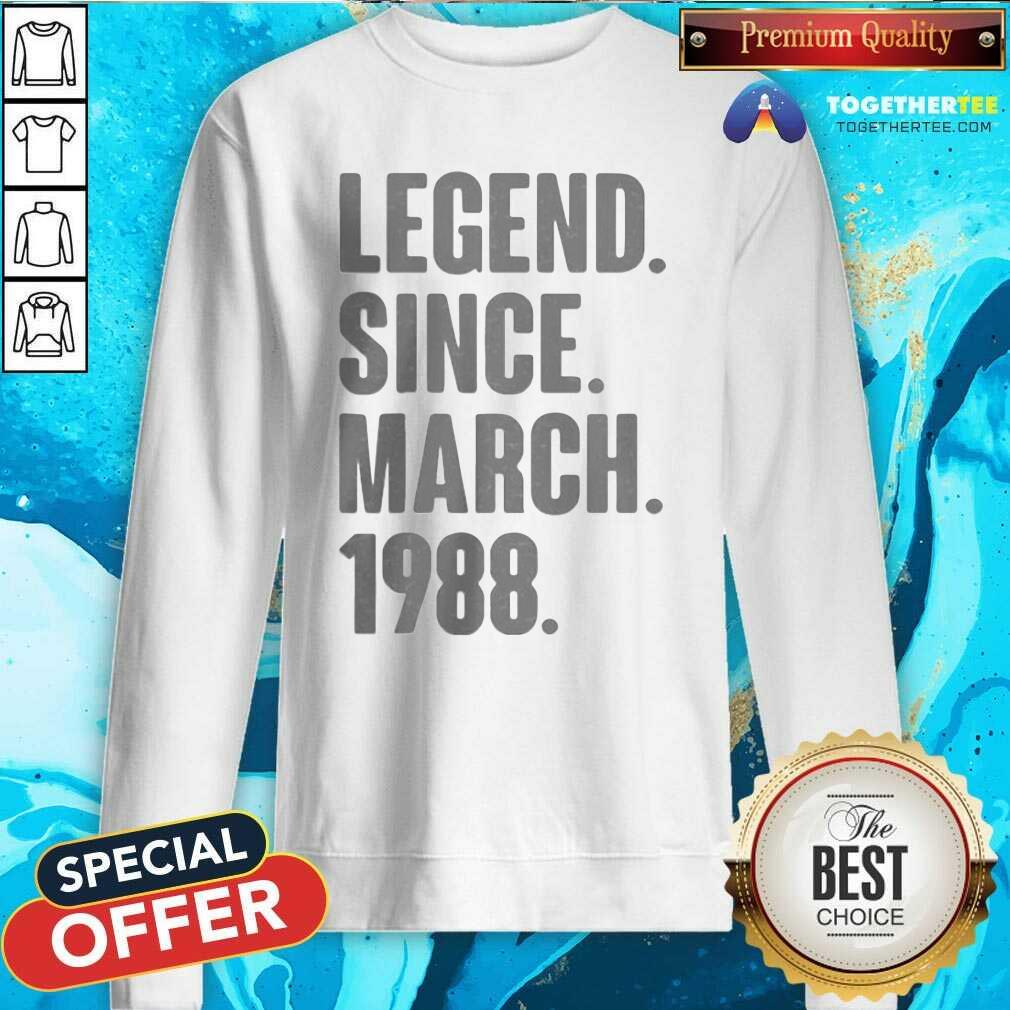 Legend Since March 1988 Birthday Sweatshirt Legend Since March 1988 Birthday Sweatshirt - Design By Togethertees.com