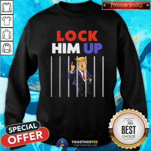 Anti Trump Lock Him Up Sweatshirt - Design By Teeshirtcat.com
