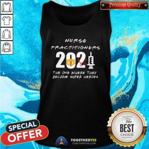 Original Nurse Practitioners 2021 The One Where They Became Super Heroes Tank Top