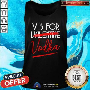 V Is For Vodka Alcohol Valentine Day Beverage Drinks Tank Top - Design By Togethertees.com