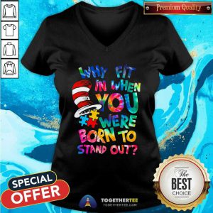 Pretty Dr Seuss Why Fit In When You Were Born To Stand Out V-neck