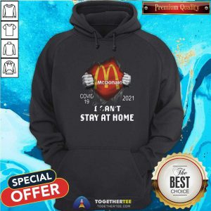 Pretty Mcdonald Inside Me Covid 19 2021 I Can Not Stay At Home Hoodie