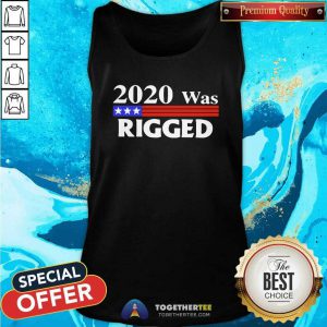 Top 2020 Was Rigged Tank Top
