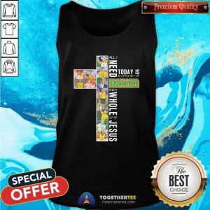 All I Need Today Is A Little Bit Of Baylor And A Whole Lot Of Jesus Tank Top - Design By Togethertees.com